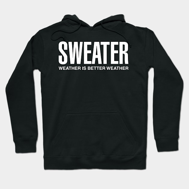 Sweater Weather Is Better Weather Hoodie by CityNoir
